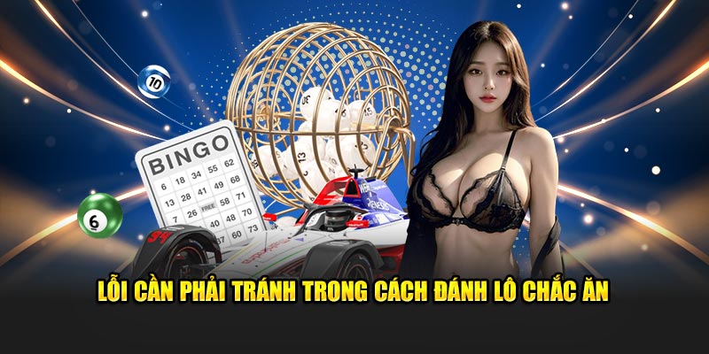 Lỗi cần phải tránh trong cách đánh lô chắc ăn